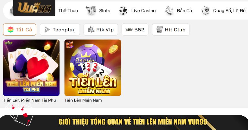 Tiến Lên Miền Nam VUA99 – Sân Chơi Kinh Điển Cho Cao Thủ Bài Việt 1 Giới thiệu tổng quan về Tiến Lên Miền Nam VUA99