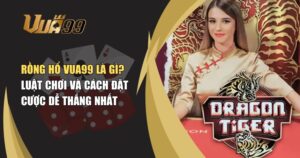 Rồng Hổ VUA99