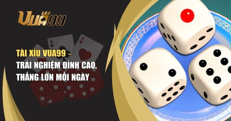 Tài Xỉu VUA99