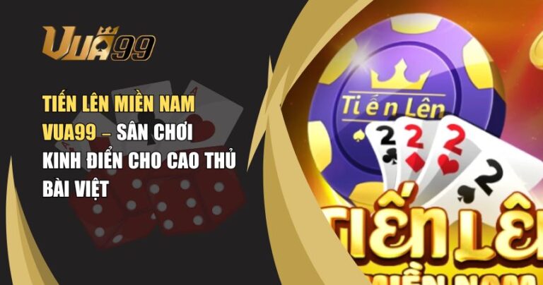 Tiến Lên Miền Nam VUA99